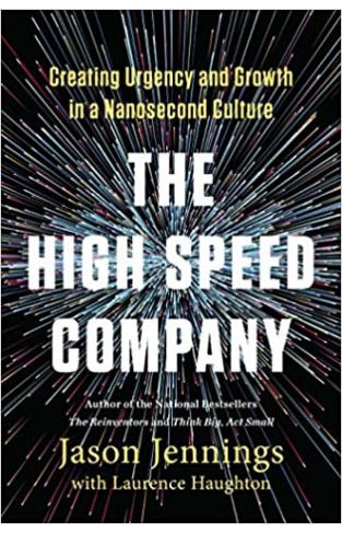 The High-Speed Company Creating Urgency and Growth in a Nanosecond Culture - Hardcover