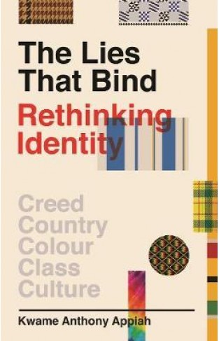 The Lies That Bind: Rethinking Identity - Hardcover