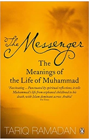 The Messenger: The Meanings of the Life of Muhammad