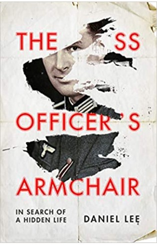 The SS Officer's Armchair: In Search of a Hidden Life