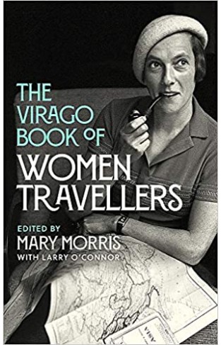 The Virago Book Of Women Travellers 