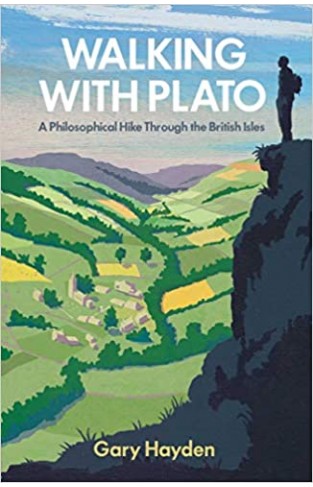 Walking With Plato: A Philosophical Hike Through the British Isles - Paperback