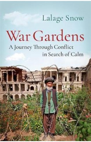 War Gardens: A Journey Through Conflict in Search of Calm - Paperback