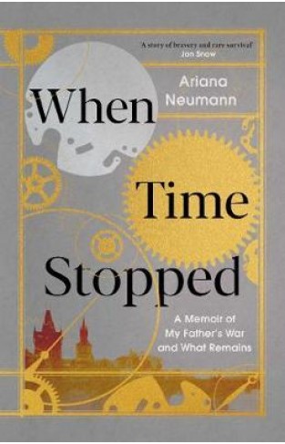 When Time Stopped : A Memoir of My Father's War and What Remains - Hardcover