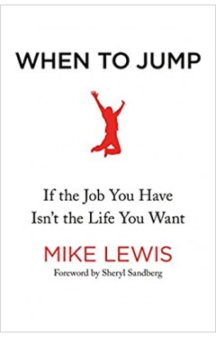 When to Jump: If the Job You Have Isn't the Life You Want - Hardcover