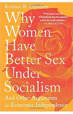 Why Women Have Better Sex Under Socialism - Paperback