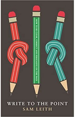 Write to the Point: How to be Clear, Correct and Persuasive on the Page