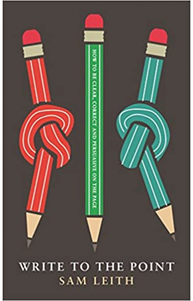 Write to the Point: How to be Clear, Correct and Persuasive on the Page