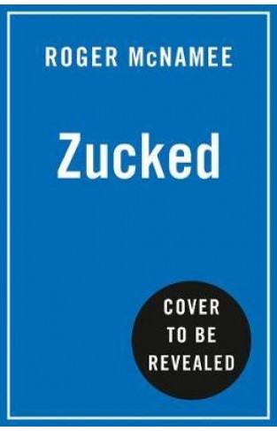 Zucked: Waking Up to the Facebook Catastrophe - Paperback 