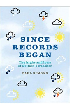 Since Records Began The Highs and Lows of Britain’s Weather