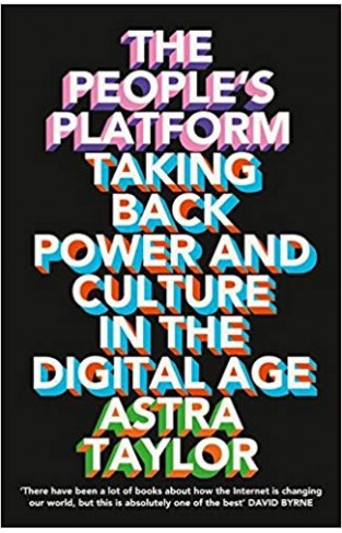The People's Platform: Taking Back Power and Culture in the Digital Age