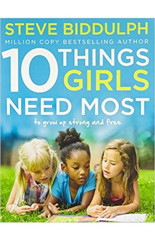 10 Things Girls Need Most: To grow up strong and free -