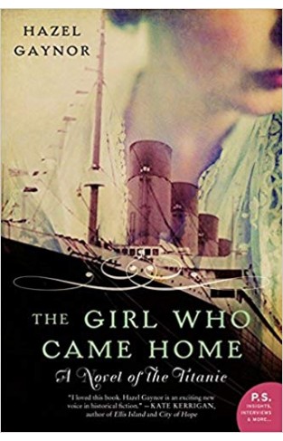 The Girl Who Came Home: A Novel of the Titanic (P.S.)