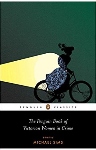 The Penguin Book of Victorian Women in Crime: The Great Female Detectives,