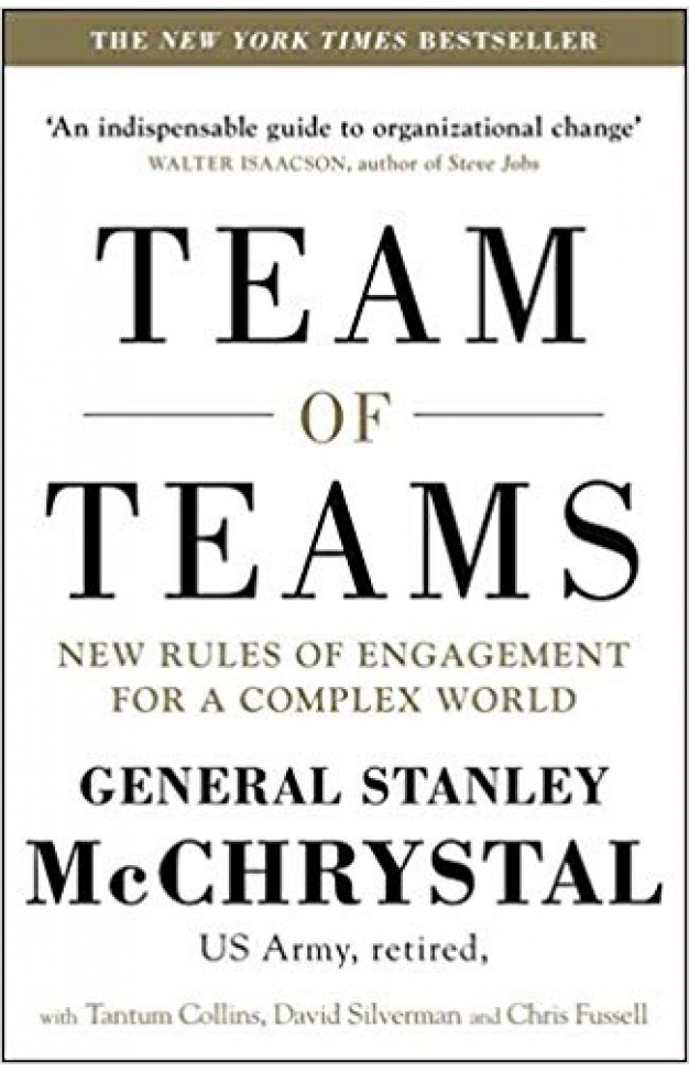 Team of Teams: New Rules of Engagement for a Complex World