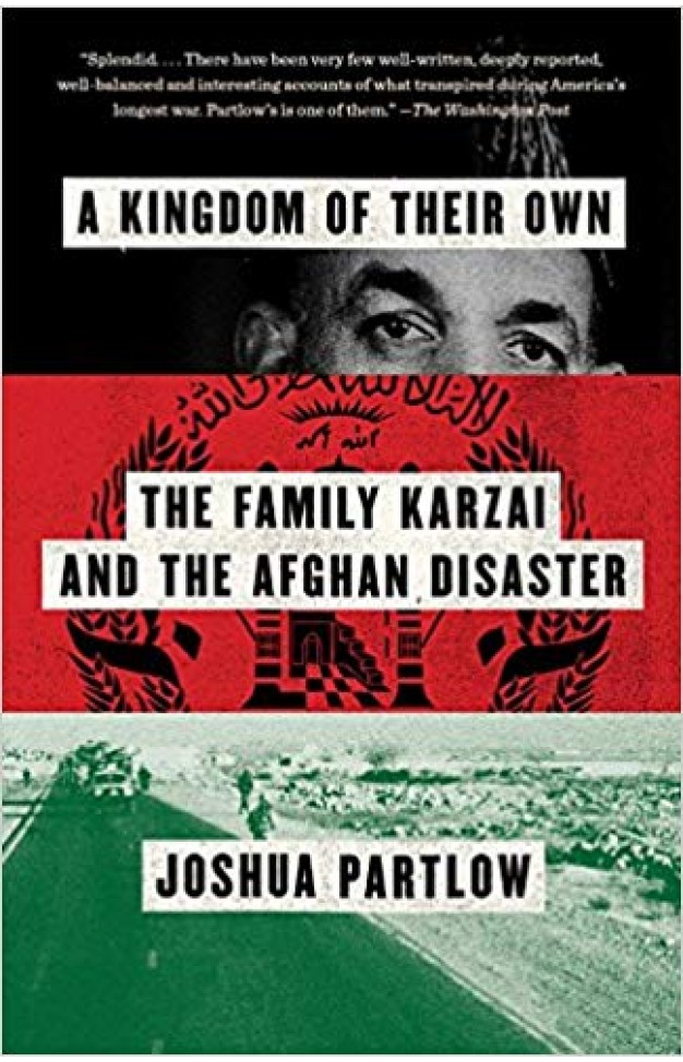 A Kingdom of Their Own: The Family Karzai and the Afghan Disaster