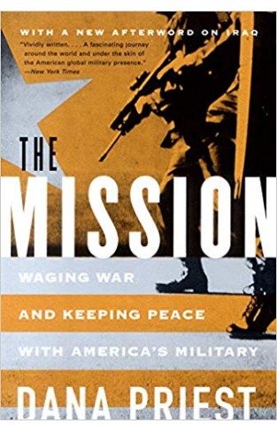 The Mission – Waging War and Keeping Peace with America′s Military
