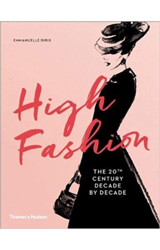 High Fashion: The 20th Century Decade by Decade