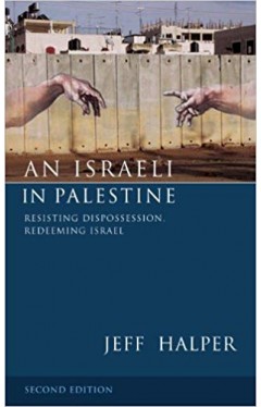 An Israeli in Palestine: Resisting Dispossession, Redeeming Israel