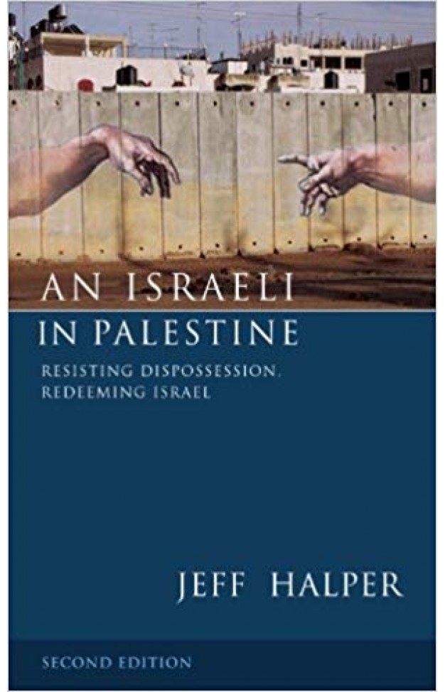 An Israeli in Palestine: Resisting Dispossession, Redeeming Israel