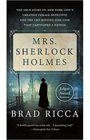 Mrs. Sherlock Holmes: The True Story of New York City's Greatest Female Detective -