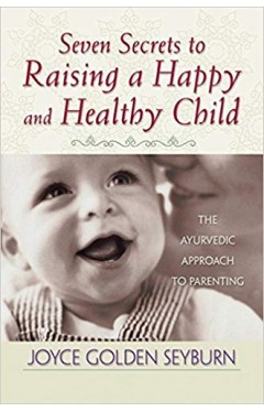 Seven Secrets To Raising A Happy And Healthy Child