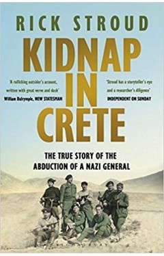 Kidnap in Crete: The True Story of the Abduction of a Nazi General