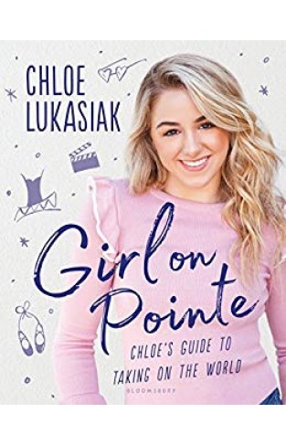 Girl on Pointe: Chloe's Guide to Taking on the World