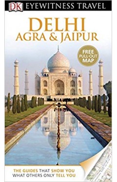 DK Eyewitness Travel Guide: Delhi, Agra &amp; Jaipur