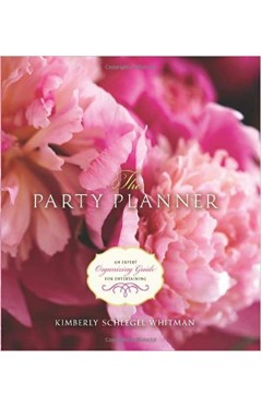 The Party Planner: An Expert Organizing Guide for Entertaining - 