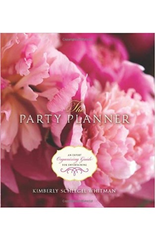 The Party Planner: An Expert Organizing Guide for Entertaining - 