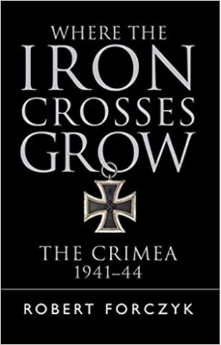 Where the Iron Crosses Grow: The Crimea 1941–44