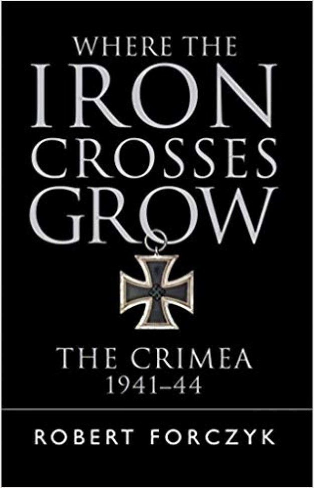 Where the Iron Crosses Grow: The Crimea 1941–44