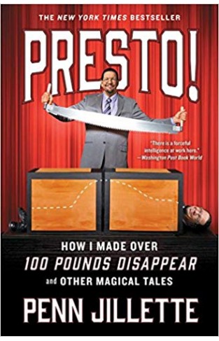 Presto!: How I Made Over 100 Pounds Disappear and Other Magical Tales -