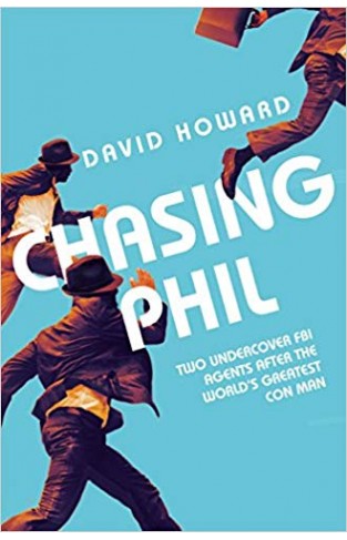 Chasing Phil: The Adventures of Two Undercover FBI Agents