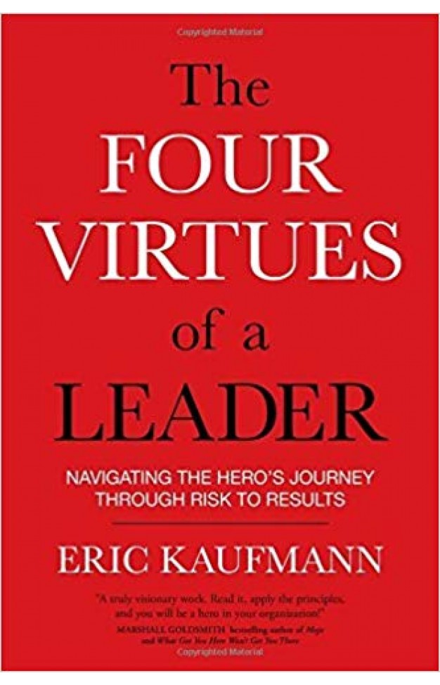 The Four Virtues of a Leader: Navigating the Hero's Journey Through Risk to Results