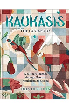 Kaukasis The Cookbook: The culinary journey through Georgia, Azerbaijan &amp; beyond