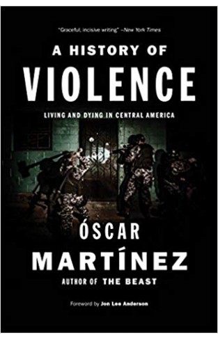 A History of Violence: Living and Dying in Central America