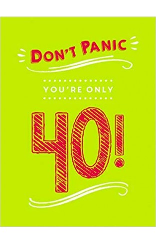 Don't Panic, You're Only 40! Quips and Quotes on Getting Older