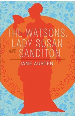 The Watsons, Lady Susan & Sanditon (Arcturus Classics)