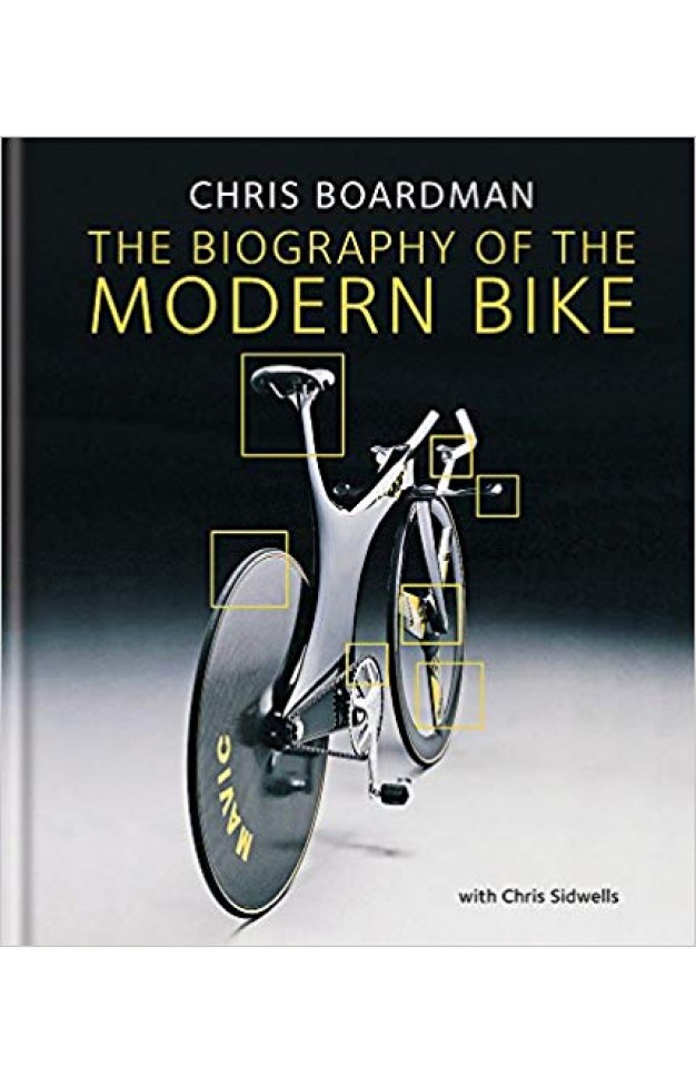 Chris Boardman: The Biography of the Modern Bike: The Ultimate History of Bike Design - 