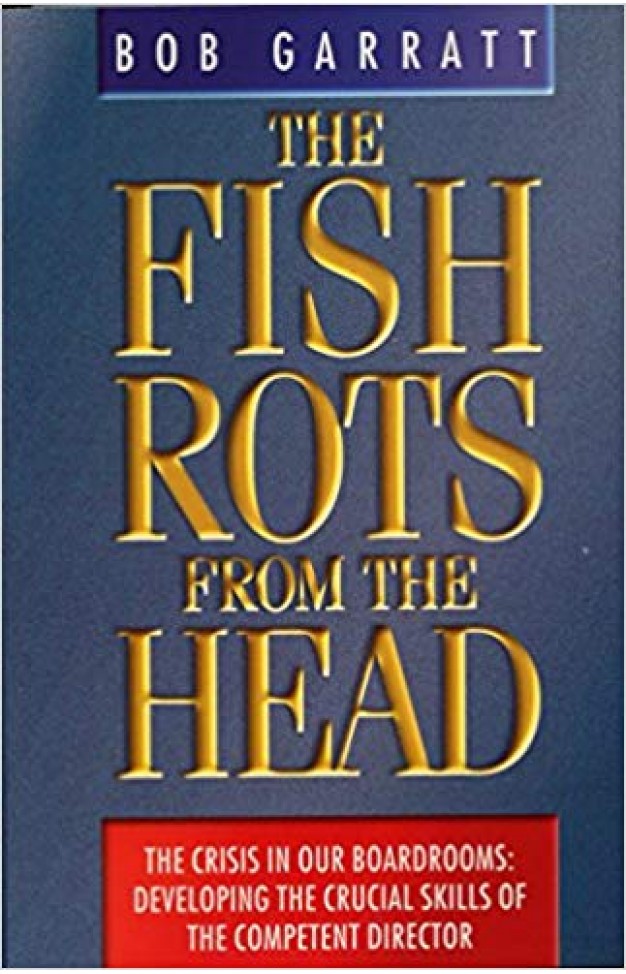 The Fish Rots From The Head: The Crisis in our Boardrooms: Developing the Crucial Skills of the Competent Director