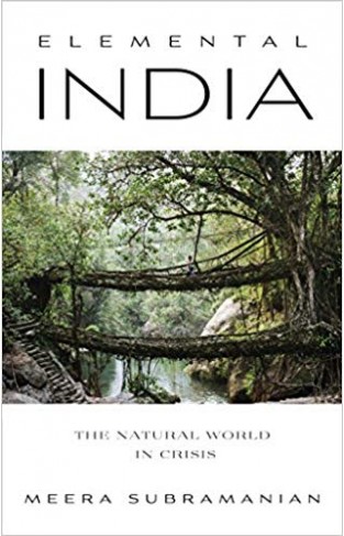 Elemental India: The Natural World at a Time of Crisis and Opportunity