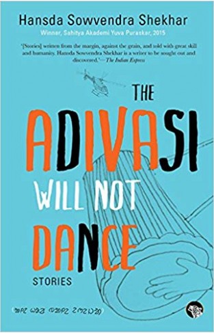 The Adivasi Will Not Dance: Stories