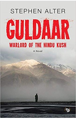 Guldaar: Warlord of the Hindu Kush: A Novel