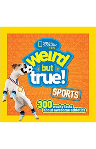 Weird But True Sports: 300 Wacky Facts about Awesome Athletics: 2
