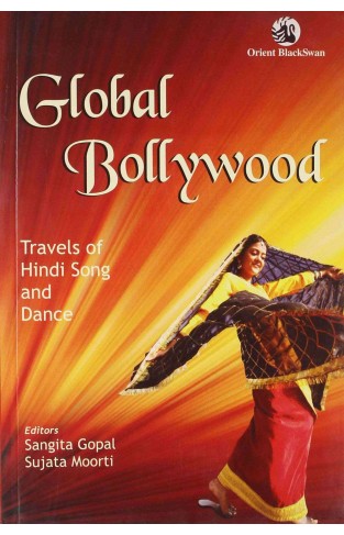 Global Bollywood  Travels of Hindi Song and Dance