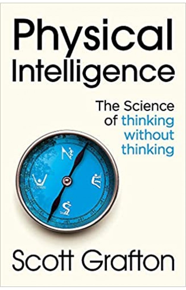 Physical Intelligence: The Science of Thinking Without Thinking - Paperback