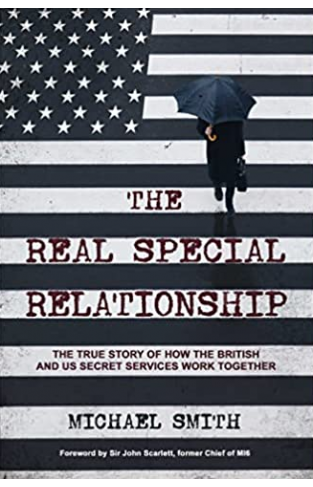 The Real Special Relationship: The True Story of How the British and US Secret Services Work Together