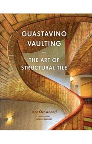 Guastavino Vaulting - The Art of Structural Tile